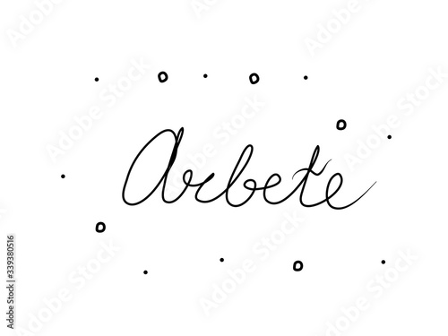 Arbete phrase handwritten with a calligraphy brush. Job in swedish. Modern brush calligraphy. Isolated word black © polyachenkovv