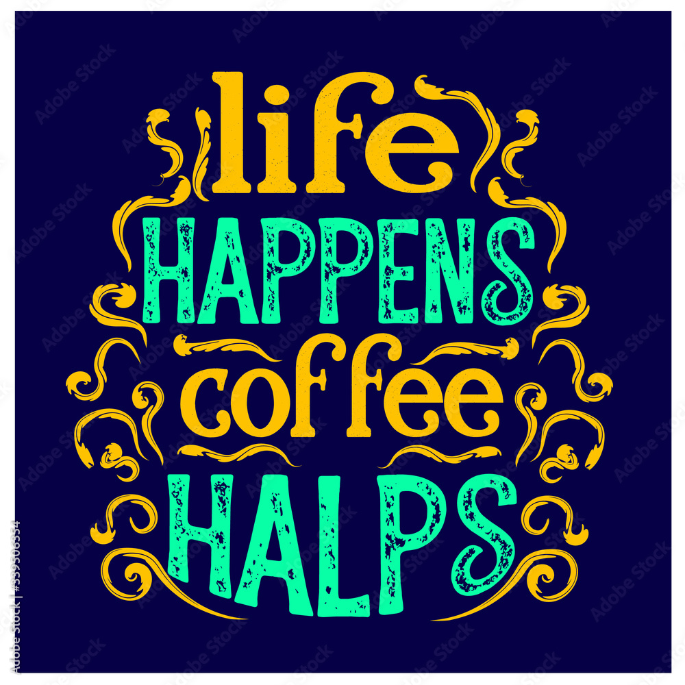 Fototapeta Life happens coffee helps. Hand written typography. Lettering sign. Motivational funny slogan. Inscription for t shirts, posters, cards. Vector illustration.