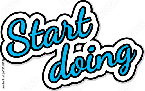  Start doing  - inspirational quote. Unique typographic poster 