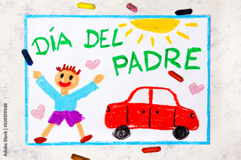 Photo of colorful drawing: Spanish lanquage, Father's day card. Happy father and his car. Photo of colorful drawing: Spanish lanquage, Father's day card. Happy father and his car.