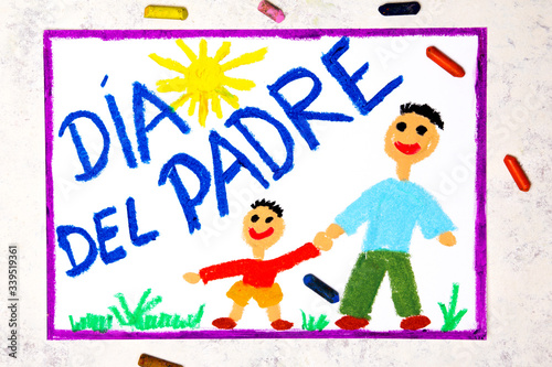 Photo of colorful drawing: Spanish lanquage, Father's day card. Happy father and his son