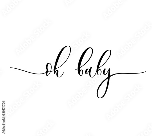 Oh Baby. Baby shower inscription  for babies clothes and nursery decorations.