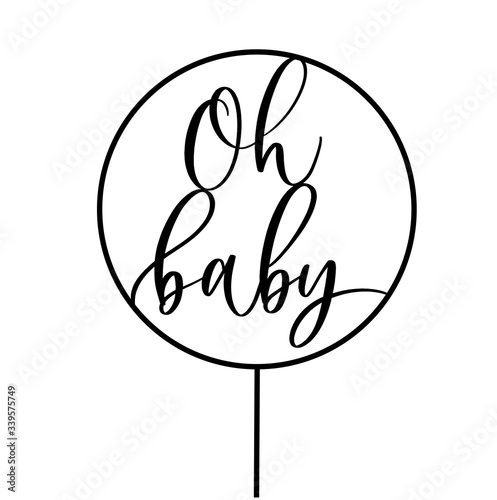 Oh Baby. Baby shower inscription  for babies clothes and nursery decorations.
