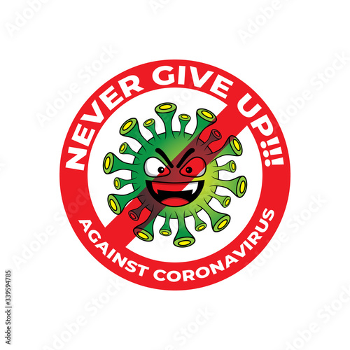 illustration of never give up sign against covid-19 coronavirus. COVID-19 is an infectious disease caused by a newly discovered coronavirus and spread throughout the world