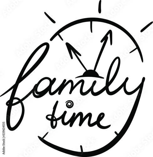 family time in hours with hands in lettering, handwritten, print, decor, typography for banners, stickers, websites, posters, diaries, greeting cards, invitations, sweet home photo