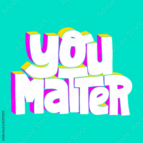 You matter lettering quote motivational