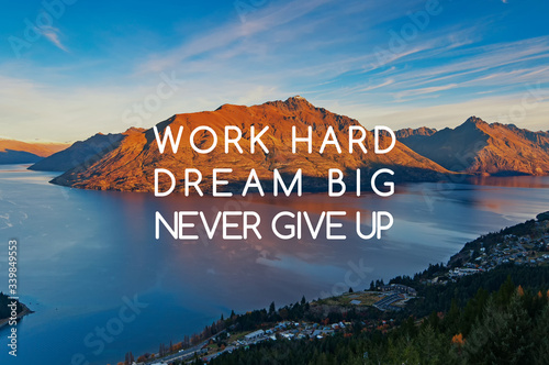 Inspirational quotes - Work hard, dream big, never give up. photo