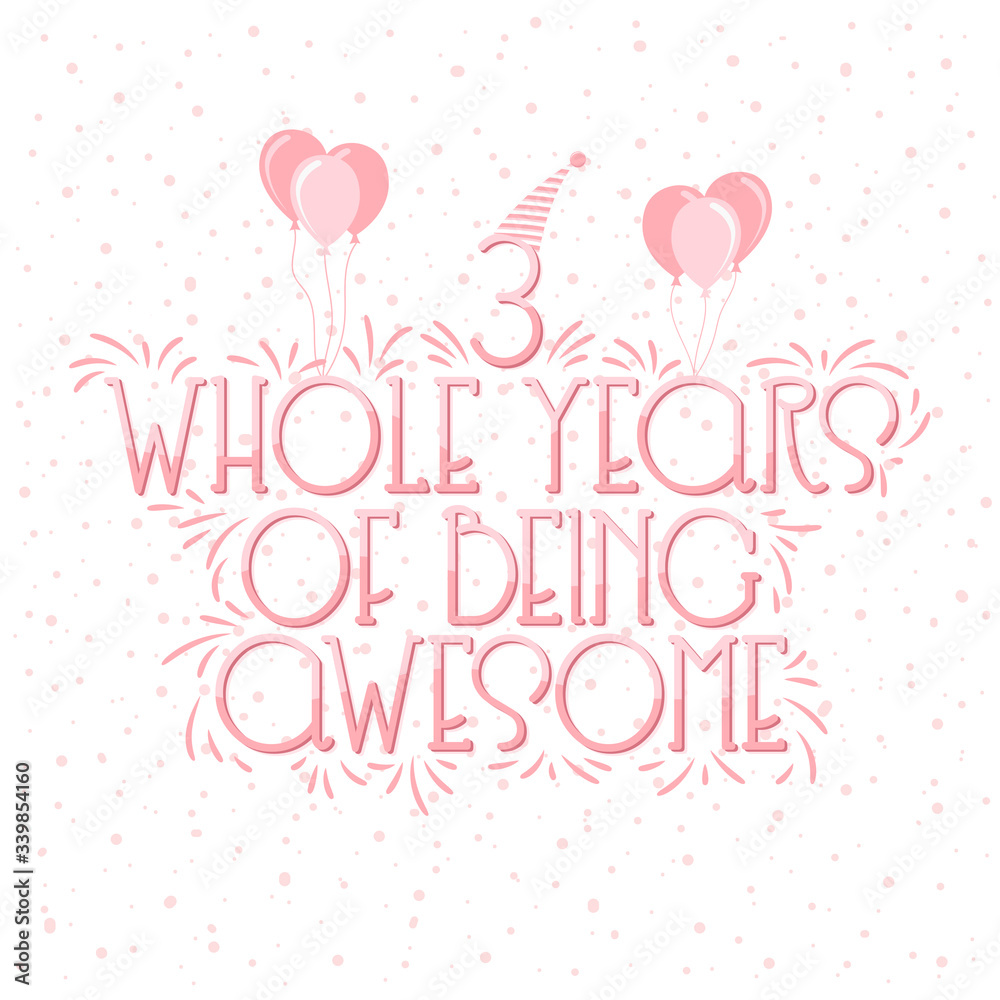 3 years Birthday And 3 years Wedding Anniversary Typography Design, 3 Whole Years Of Being Awesome Lettering.