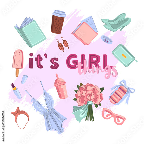 Vector fashion illustration with lettering “It’s Girl Things”. Romantic print with lingerie, bouquet of peonies, macarons, coffee, glasses, heels and lipstick. Elegant poster in trendy colors.