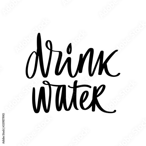 Drink water vector handwritten lettering quote. Typography slogan