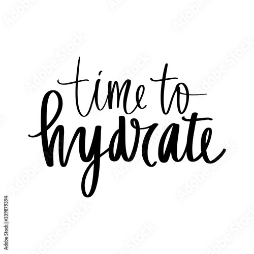 Time to hydrate vector handwritten lettering quote. Drink water Typography slogan