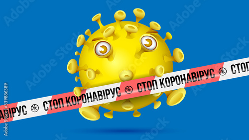 Yellow virus behind red-white barrier tape with imprint - СТОП КОРОНАВIРУС - Ukrainian language in Cyrillic letters for Stop Coronavirus. Blue background.