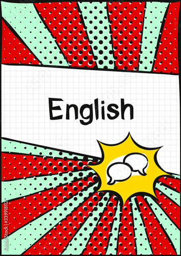 Cover for a school notebook or English textbook. School Pattern in bright pop art style. Hand-drawn talk bubble icon.  Blank for educational or scientific poster.
