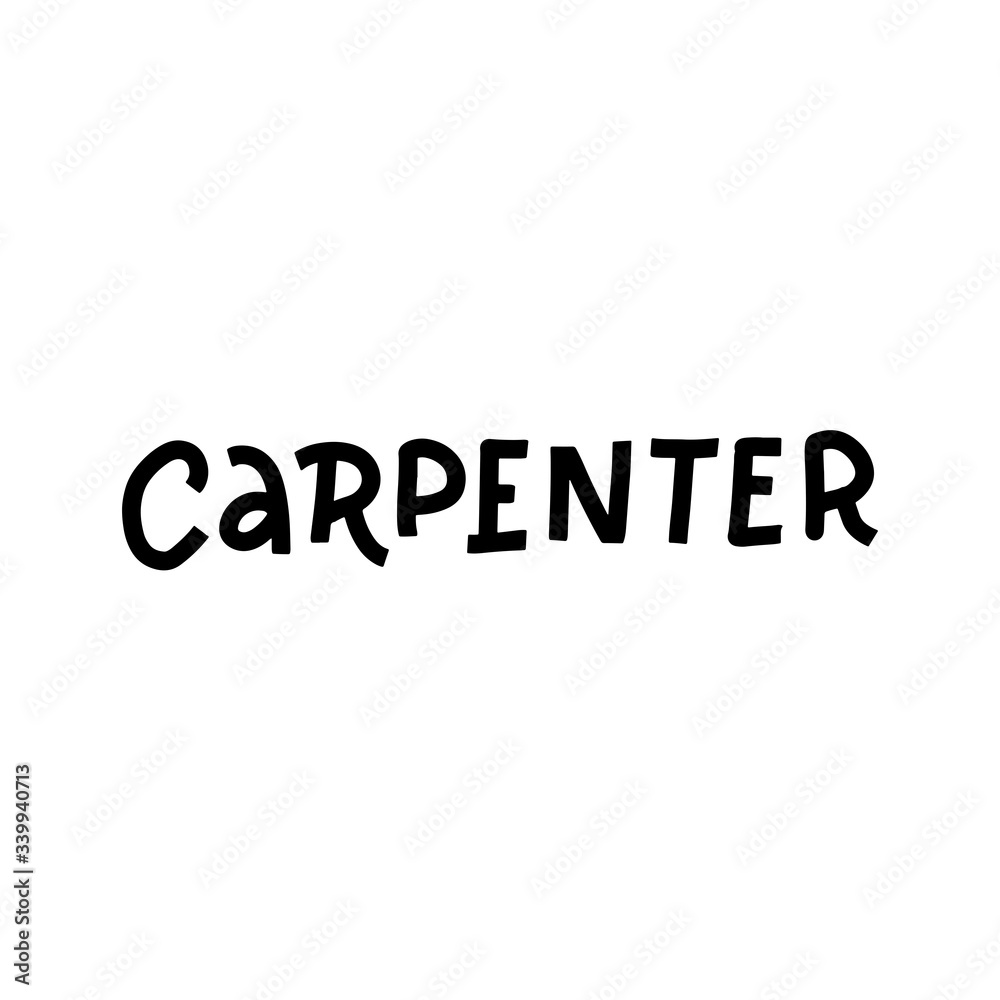 Carpenter - Hand drawn vector lettering word. Flat trendy rough calligraphy Carpenter - Hand drawn vector lettering word. Flat trendy rough calligraphy