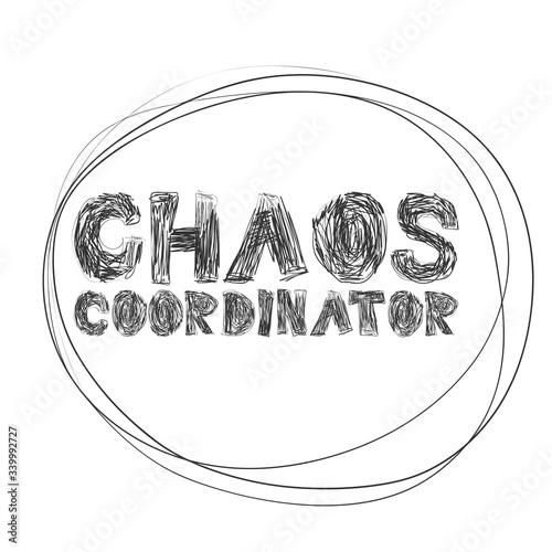 Chaos Coordinator hand drawing lettering, decoration elements on a neutral background. Colorful scrabble style illustration. Great design for cards, prints, posters, cover