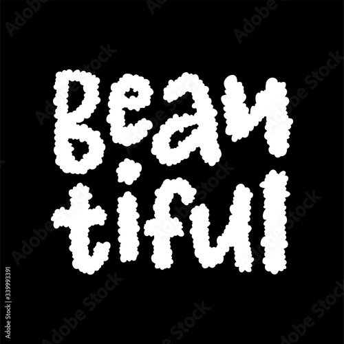 Vector lettering illustration of Beautiful. Text isolated on black background. Hand drawn poster. Design print for icon, card, logo, banner, party invitaion. Concept of compliment for girl, women.