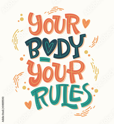 Your body - your rules. Colorful body positive lettering design. Hand drawn inspiration phrase.