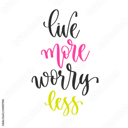 live more worry less - hand lettering inscription positive quote design, motivation and inspiration phrase