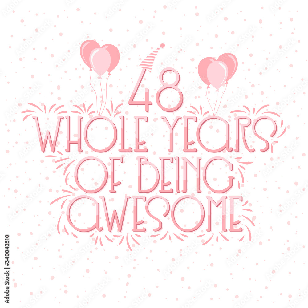 48 years Birthday And 48 years Wedding Anniversary Typography Design, 48 Whole Years Of Being Awesome Lettering.