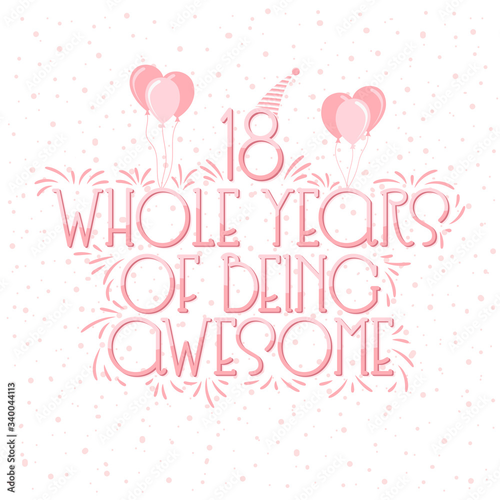 18 years Birthday And 18 years Wedding Anniversary Typography Design, 18 Whole Years Of Being Awesome Lettering.