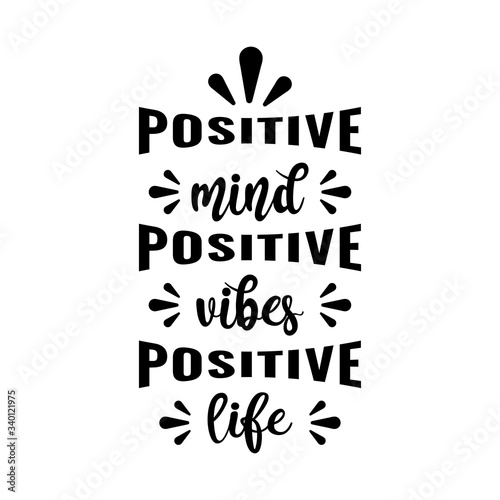 Positive mind, positive vibes, positive life.text word Hand drawn Lettering card. Modern brush calligraphy t-shirt Vector illustration.inspirational design for posters, invitations, background