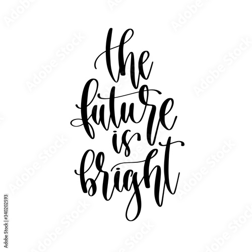 the future is bright - hand lettering inscription positive quote design  motivation and inspiration phrase
