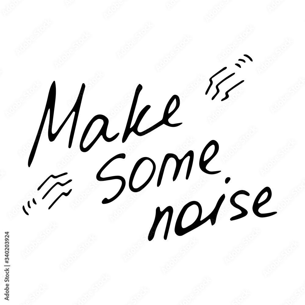 Hand writting inscriptions Make some noise. Hand drawn music element Hand writting inscriptions Make some noise. Hand drawn music element