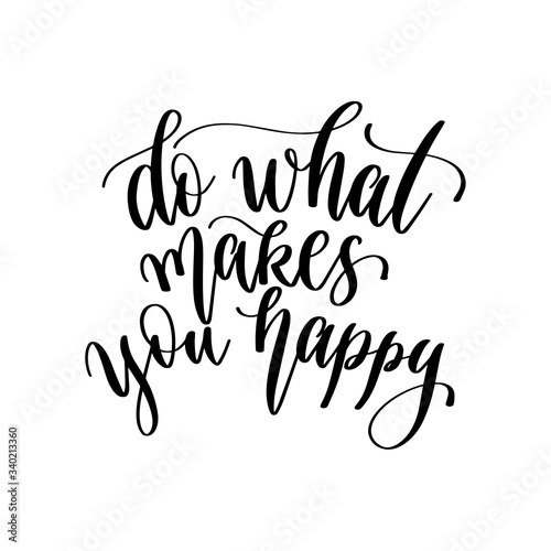 do what makes you happy - hand lettering inscription positive quote design, motivation and inspiration phrase