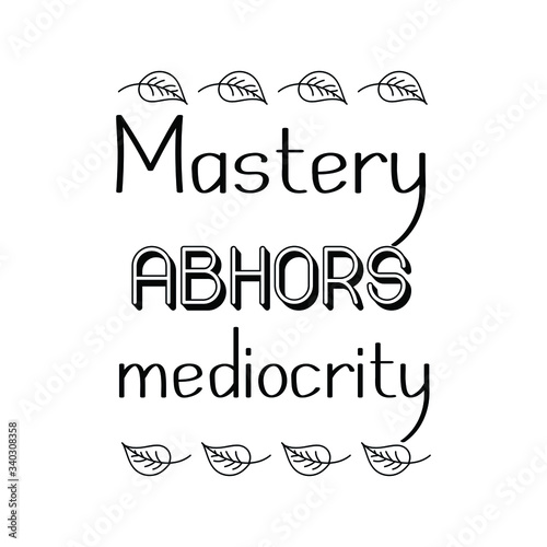 Mastery abhors mediocrity. Vector Quote 