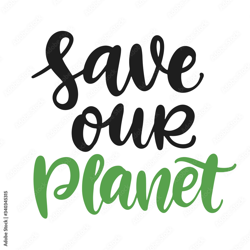Save our planet poster. Earth day hand drawn ecology lettering badge Save our planet poster. Earth day hand drawn ecology lettering badge
