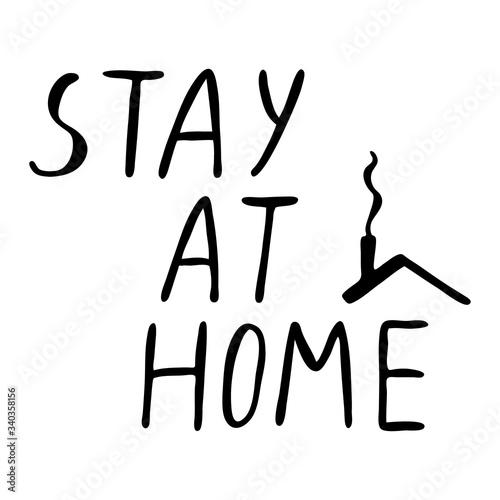 Stay at home sign on the poster.Lettering.Black and white image.The inscription by hand.Motivational posters.The virus and the pandemic.Coronavirus 2019.Vector illustration