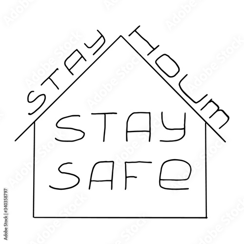 Stay home.Stay safe.Black and white image.The inscription is handwritten.Motivational posters.The virus and the pandemic.Coronavirus 2019.Vector illustration