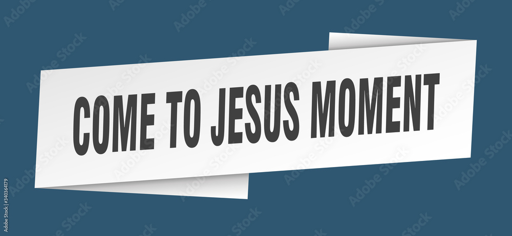 come-to-jesus moment banner template. come-to-jesus moment ribbon label sign