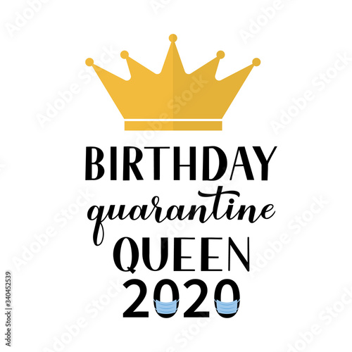 Birthday Quarantine Queen 2020 calligraphy lettering with gold crown. Coronavirus COVID-19 isolation funny greeting card. Vector template for banner, typography poster, sticker, t-shirt.