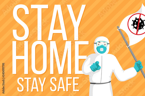 Vector illustration with doctor in 
protective suit with face mask holding flag with icon stop coronavirus. Poster requesting people avoid 2019-ncov and Covid-19 spreading by staying at home.