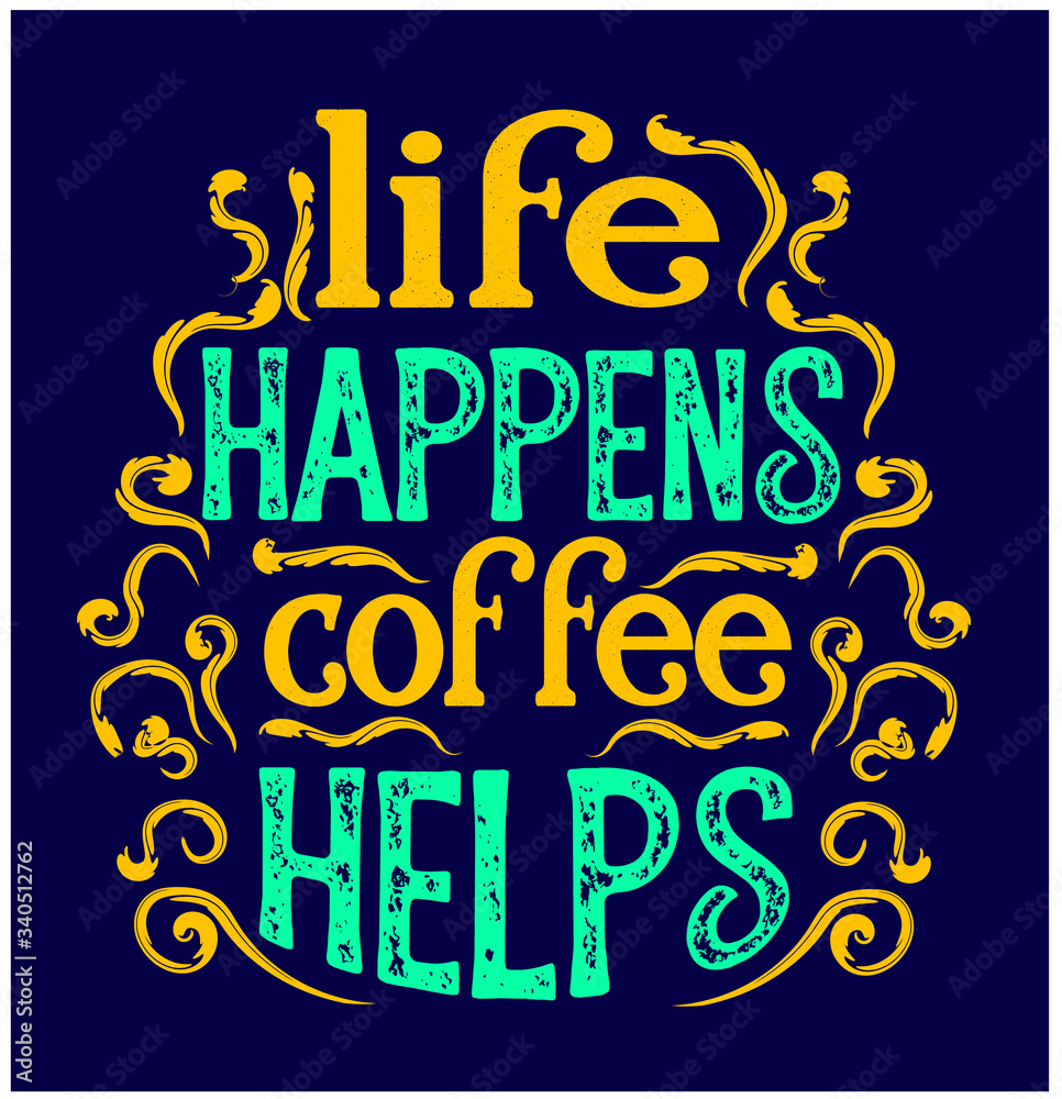 Fototapeta Life happens coffee helps. Hand written typography. Lettering sign. Motivational funny slogan. Inscription for t shirts, posters, cards. Vector illustration.