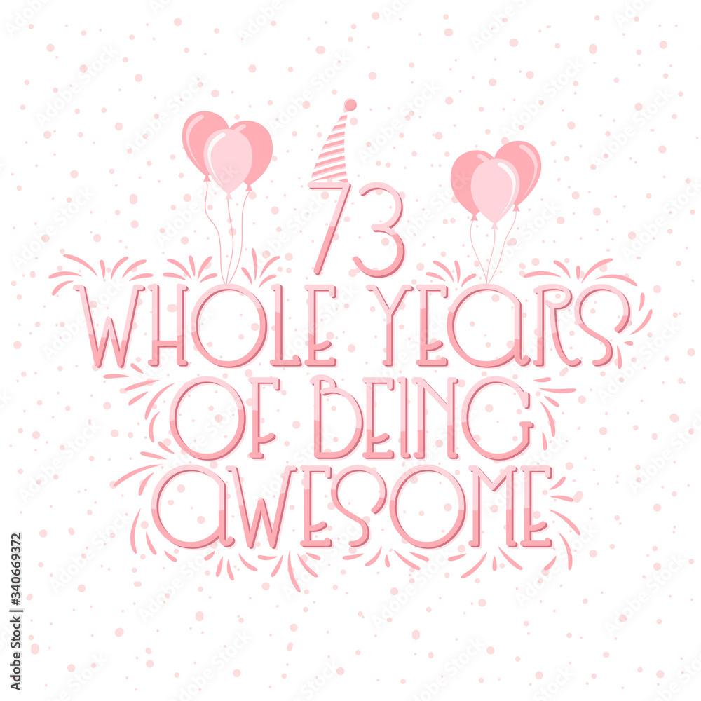 73 years Birthday And 73 years Wedding Anniversary Typography Design, 73 Whole Years Of Being Awesome. 73 years Birthday And 73 years Wedding Anniversary Typography Design, 73 Whole Years Of Being Awesome.