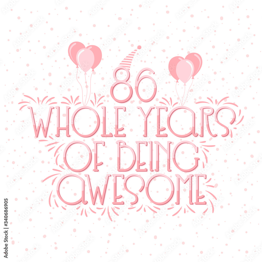 86 years Birthday And 86 years Wedding Anniversary Typography Design, 86 Whole Years Of Being Awesome. 86 years Birthday And 86 years Wedding Anniversary Typography Design, 86 Whole Years Of Being Awesome.