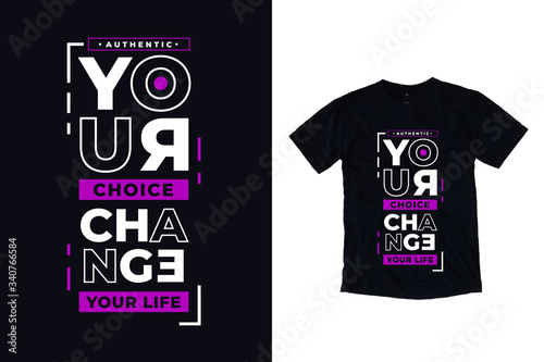 Your choice change the world modern typography quote black t shirt design