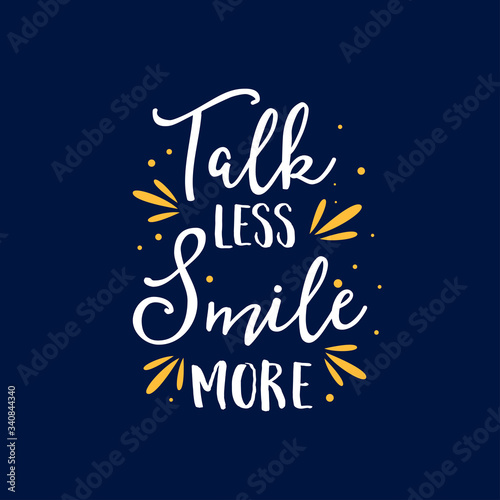 Best Inspirational Quotes Talk Less Smile More