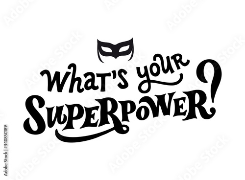 What's your Superpower? Motivational phrase, hand drawn lettering. Great quote for print poster, cards, t-shirts. photo