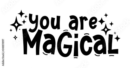 YOU ARE MAGIKAL. Hand drawn typography quote phrase. Motivation, inspirational vector design for print on tee, card, banner, poster, hoody. Modern font calligraphy style phrase - you are magikal.