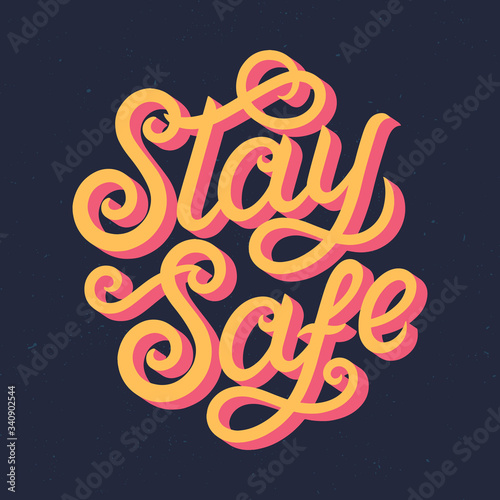 Stay safe typography poster design.Modern decorative handwritten text.Self protection concept.Social media movement to motivate people to stay at home and stay safe.Vector illustration