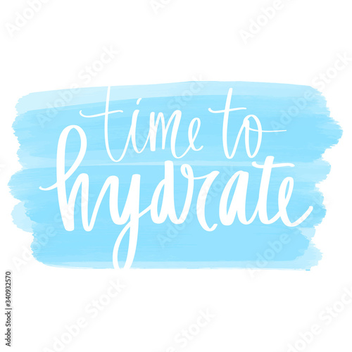 Time to hydrate vector handwritten lettering quote. Drink water Typography slogan photo