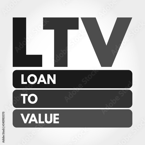 LTV - Loan to Value acronym, business concept background