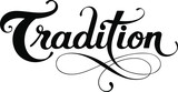 Tradition - custom calligraphy text