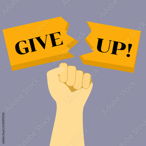 Hand broke label with give up word on it. Never give up. Flat vector illustration 