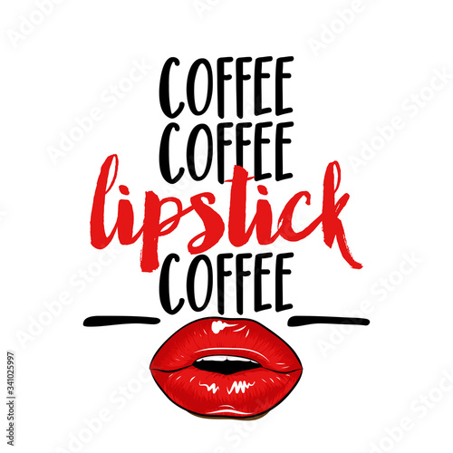 Coffee coffe Lipstick coffee - beautiful typography quote with red lips in vector eps. Good for makeup salon, logo, social media posts, t-shirt, mug, scrap booking, gift, printing press.