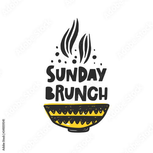Sunday brunch hand drawn illustration with typography. Grunge style colored lettering with ink drops. Hand painted decorative ceramic bowl with steam spires.  Cafe, restaurant menu poster design
