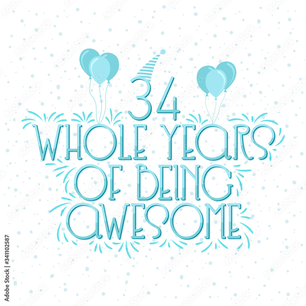 34 years Birthday And 34 years Wedding Anniversary Typography Design, 34 Whole Years Of Being Awesome.